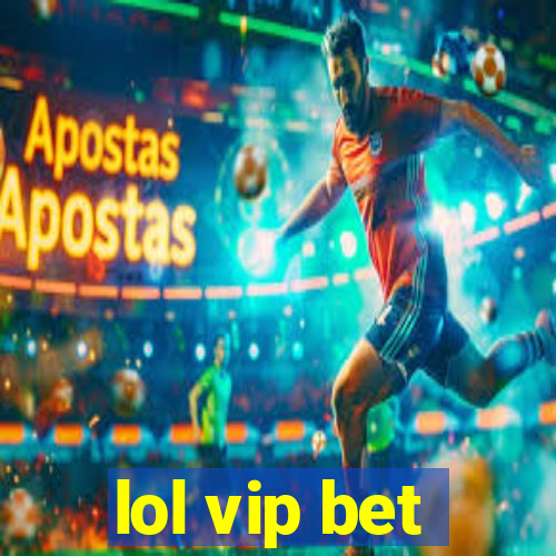 lol vip bet